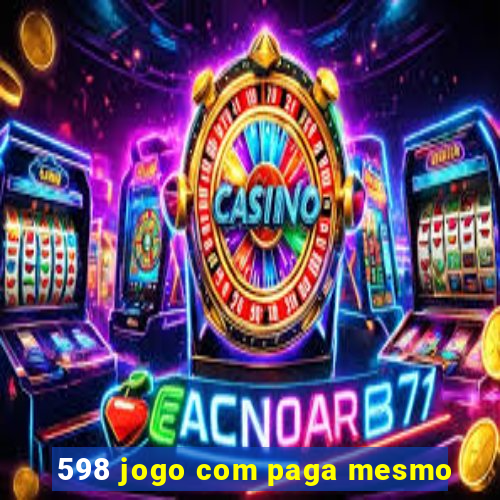 598 jogo com paga mesmo